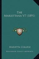The Mariettana V7 (1891) di Marietta College edito da Kessinger Publishing