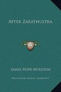 After Zarathustra di James Hope Moulton edito da Kessinger Publishing