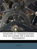 Analyses Et Dissertations Sur Les Livres di Devence edito da Nabu Press
