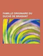 Famille Originaire Du Duche De Brabant di Source Wikipedia edito da University-press.org