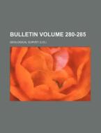 Bulletin Volume 280-285 di Geological Survey edito da Rarebooksclub.com