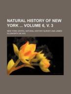 Natural History of New York Volume 6, V. 3 di New York Natural History Survey edito da Rarebooksclub.com