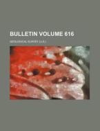 Bulletin Volume 616 di Geological Survey edito da Rarebooksclub.com