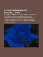 Polskie Organizacje Paramilitarne: Polsk di R. D. O. Wikipedia edito da Books LLC, Wiki Series