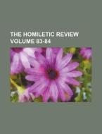 The Homiletic Review Volume 83-84 di Books Group edito da Rarebooksclub.com