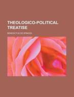 Theologico-Political Treatise di Benedictus De Spinoza edito da Rarebooksclub.com