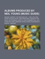 Albums Produced By Neil Young Music Gui di Source Wikipedia edito da Books LLC, Wiki Series