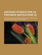 Archivio Storico Per Le Province Napoletane (3 ) di Deputazione Napoletana Di Storia edito da General Books Llc