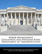 Major Management Challenges And Program Risks: Department Of Transportation edito da Bibliogov