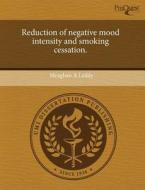 Reduction Of Negative Mood Intensity And Smoking Cessation. di Meaghan A Leddy edito da Proquest, Umi Dissertation Publishing