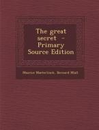 The Great Secret di Maurice Maeterlinck, Bernard Miall edito da Nabu Press