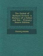 The Ordeal of Richard Feverel: A History of a Father and Son di Anonymous edito da Nabu Press