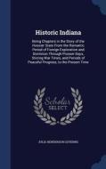 Historic Indiana di Julia Henderson Levering edito da Sagwan Press