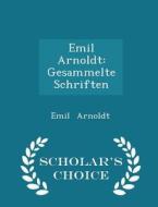 Emil Arnoldt di Emil Arnoldt edito da Scholar's Choice