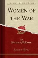 Women Of The War (classic Reprint) di Barbara McLaren edito da Forgotten Books