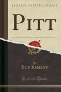 Pitt (classic Reprint) di Lord Rosebery edito da Forgotten Books