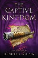 The Captive Kingdom (the Ascendance Series, Book 4) di Jennifer A. Nielsen edito da SCHOLASTIC