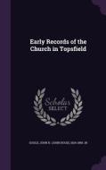 Early Records Of The Church In Topsfield di John H 1824-1895 1n Gould edito da Palala Press