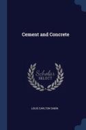 Cement And Concrete di LOUIS CARLTON SABIN edito da Lightning Source Uk Ltd