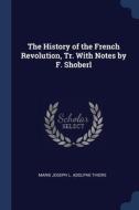 The History Of The French Revolution, Tr di MARIE JOSEPH THIERS edito da Lightning Source Uk Ltd