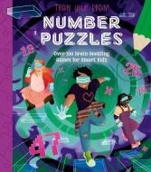 Train Your Brain! Number Puzzles: 100 Ingenious Puzzles for Smart Kids di Lisa Regan edito da ARCTURUS ED