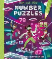 Train Your Brain! Number Puzzles: 100 Ingenious Puzzles for Smart Kids di Lisa Regan edito da ARCTURUS ED