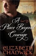 A Place Beyond Courage di Elizabeth Chadwick edito da LONGMAN