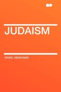 Judaism di Israel Abrahams edito da HardPress Publishing