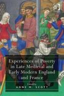 Experiences of Poverty in Late Medieval and Early Modern England and France di Anne M. Scott edito da Routledge