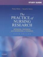 Study Guide For The Practice Of Nursing Research di Nancy Burns, Susan K. Grove, Susanne Mohnkern edito da Elsevier - Health Sciences Division