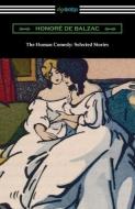 The Human Comedy: Selected Stories di Honore de Balzac edito da DIGIREADS.COM