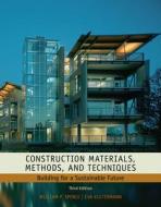 Construction Materials, Methods and Techniques: Building for a Sustainable Future di William P. Spence, Eva Kultermann edito da Cengage Learning