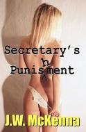 Secretary's Punishment di J. W. McKenna edito da Booksurge Publishing