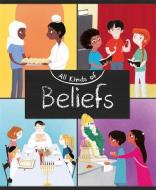 All Kinds Of: Beliefs di Anita Ganeri edito da Hachette Children's Group