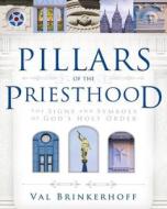 Pillars of the Priesthood di Val Brinkerhoff edito da Cedar Fort