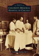 Children's Memorial Hospital of Chicago di Stanford T. Shulman MD edito da ARCADIA PUB (SC)