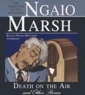 Death on the Air and Other Stories: The Inspector Alleyn Mysteries di Ngaio Marsh edito da Blackstone Audiobooks