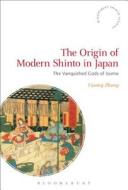 The Origin of Modern Shinto in Japan di Yijiang Zhong edito da BLOOMSBURY 3PL