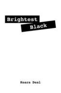 Brightest Black di Keara Deal edito da Outskirts Press