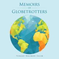 Memoirs of Globetrotters di Tengku Halimah Salim edito da Trafford Publishing