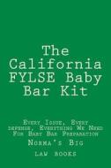 The California Fylse Baby Bar Kit: Every Issue, Every Defense, Everything We Need for Baby Bar Preparation di Norma's Big Law Books edito da Createspace