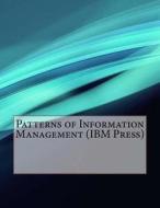 Patterns of Information Management (IBM Press) di Aidan E. Adams edito da Createspace