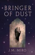 Bringer Of Dust di J M Miro edito da Bloomsbury Publishing PLC