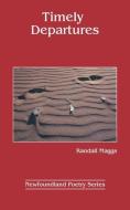 Timely Departures di Randall Maggs edito da BREAKWATER BOOKS