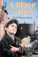 A Place for Joey di Carol Flynn Harris edito da Boyds Mills Press