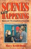Scenes Keep Happening di Mary Krell-Oishi edito da Meriwether Publishing