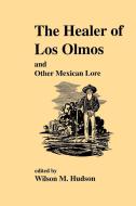 The Healer of Los Olmos edito da University of North Texas Press