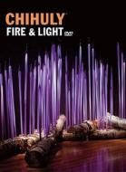 Chihuly Fire & Light [With DVD] di Dale Chihuly edito da CHIHULY WORKSHOP