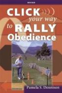 Click Your Way to Rally Obedience di Pamela S. Dennison edito da Alpine Publications