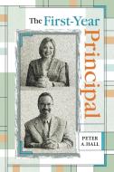 The First-Year Principal di Peter Hall edito da Rowman & Littlefield Education